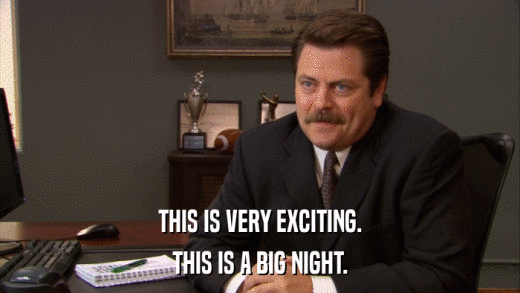 THIS IS VERY EXCITING. THIS IS A BIG NIGHT. 