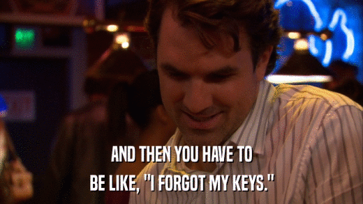 AND THEN YOU HAVE TO BE LIKE, 