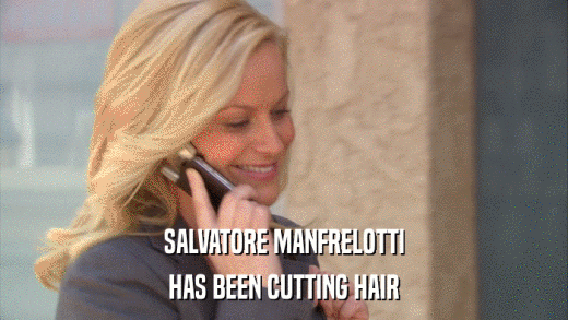 SALVATORE MANFRELOTTI HAS BEEN CUTTING HAIR 