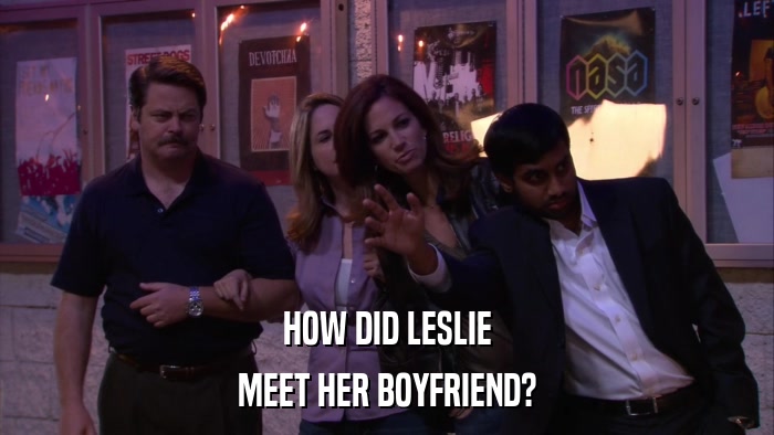 HOW DID LESLIE MEET HER BOYFRIEND? 