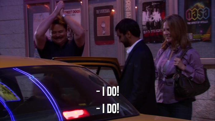 - I DO! - I DO! 