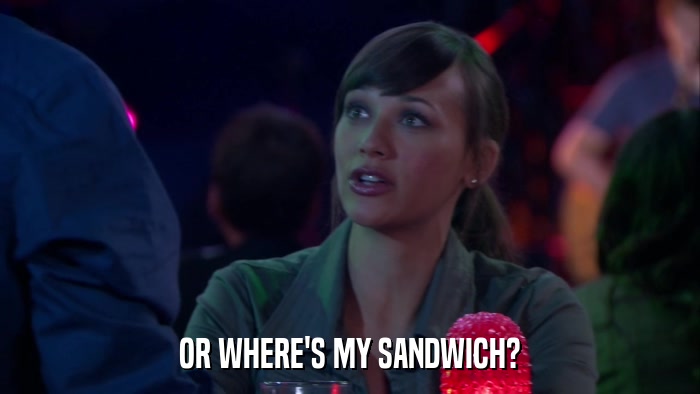 OR WHERE'S MY SANDWICH?  