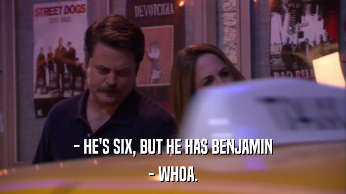 - HE'S SIX, BUT HE HAS BENJAMIN - WHOA. 