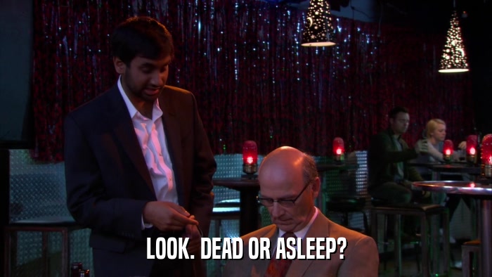 LOOK. DEAD OR ASLEEP?  