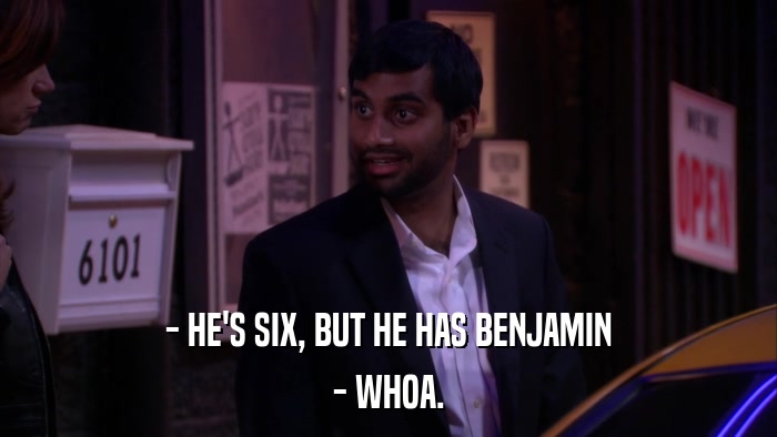 - HE'S SIX, BUT HE HAS BENJAMIN - WHOA. 
