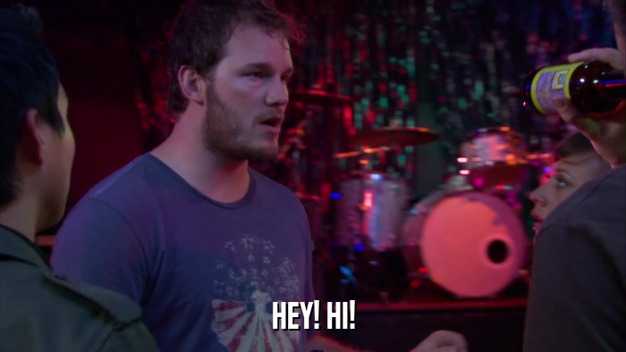 HEY! HI!  