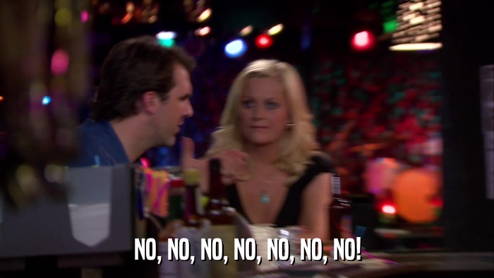 NO, NO, NO, NO, NO, NO, NO!  
