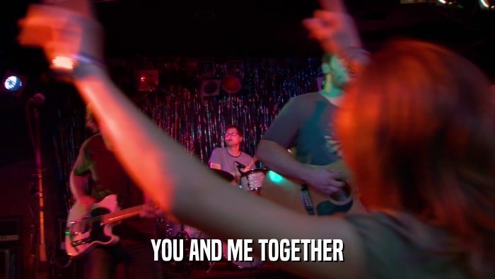 YOU AND ME TOGETHER  