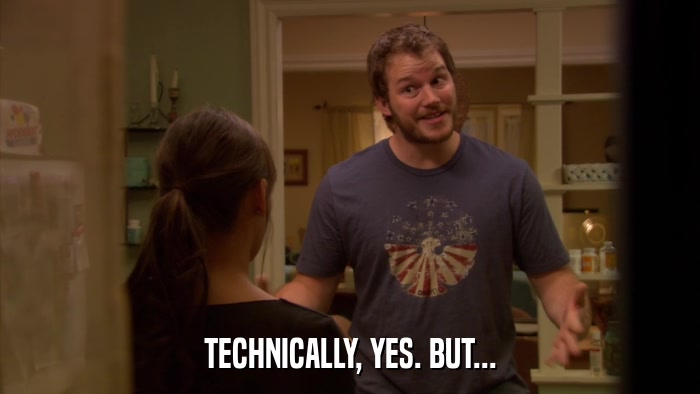 TECHNICALLY, YES. BUT...  