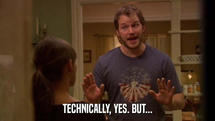 TECHNICALLY, YES. BUT...  