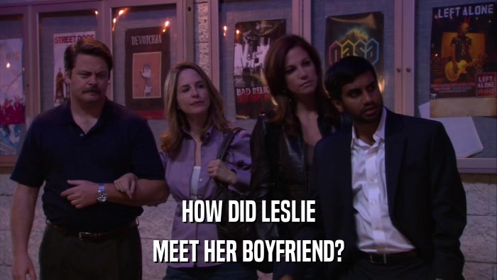 HOW DID LESLIE MEET HER BOYFRIEND? 