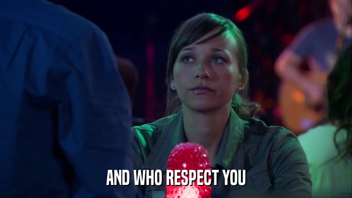 AND WHO RESPECT YOU  