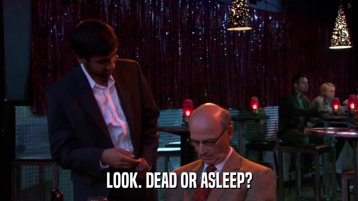 LOOK. DEAD OR ASLEEP?  