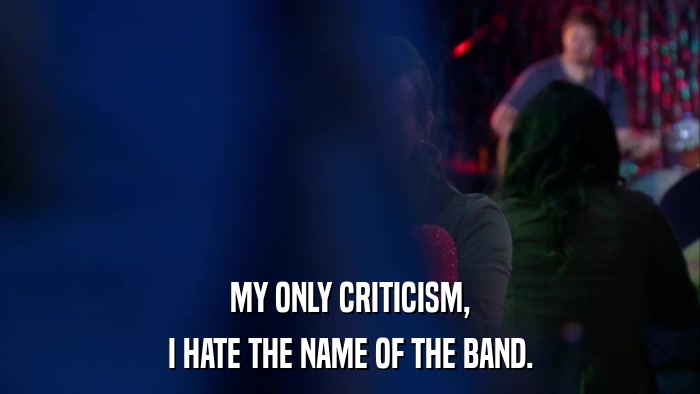 MY ONLY CRITICISM, I HATE THE NAME OF THE BAND. 