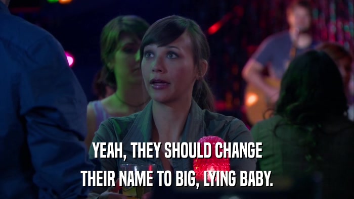 YEAH, THEY SHOULD CHANGE THEIR NAME TO BIG, LYING BABY. 