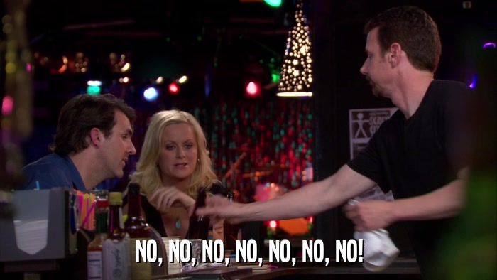 NO, NO, NO, NO, NO, NO, NO!  