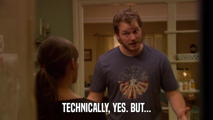 TECHNICALLY, YES. BUT...  
