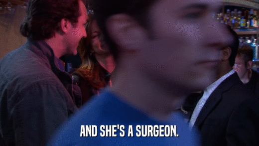 AND SHE'S A SURGEON.  