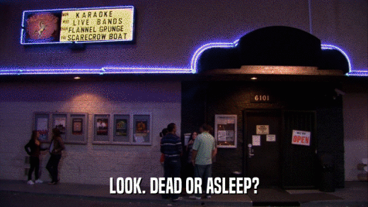 LOOK. DEAD OR ASLEEP?  
