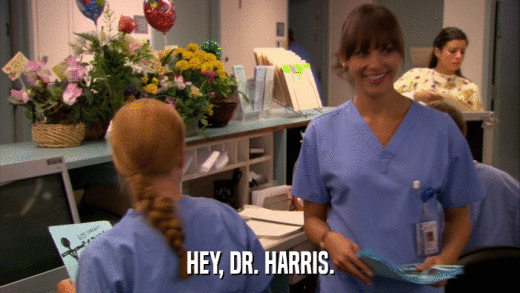 HEY, DR. HARRIS.  