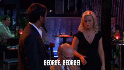 GEORGE. GEORGE!  