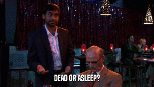 DEAD OR ASLEEP?  