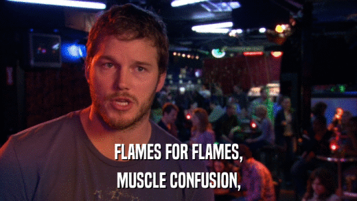 FLAMES FOR FLAMES, MUSCLE CONFUSION, 