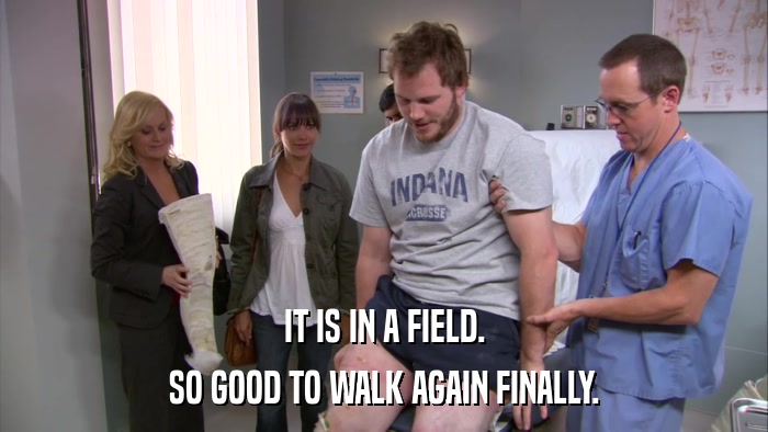 IT IS IN A FIELD. SO GOOD TO WALK AGAIN FINALLY. 