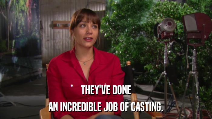 THEY'VE DONE AN INCREDIBLE JOB OF CASTING. 