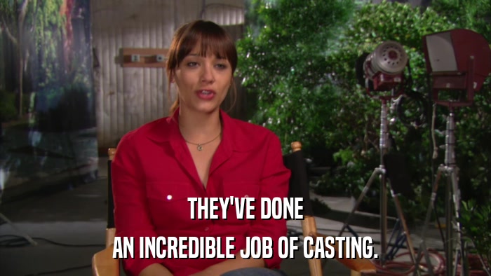 THEY'VE DONE AN INCREDIBLE JOB OF CASTING. 