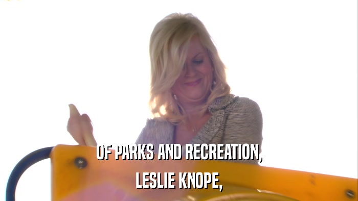 OF PARKS AND RECREATION, LESLIE KNOPE, 