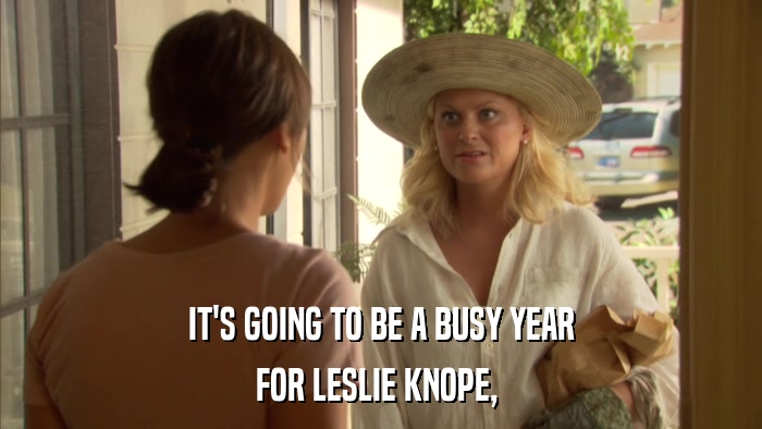 IT'S GOING TO BE A BUSY YEAR FOR LESLIE KNOPE,  