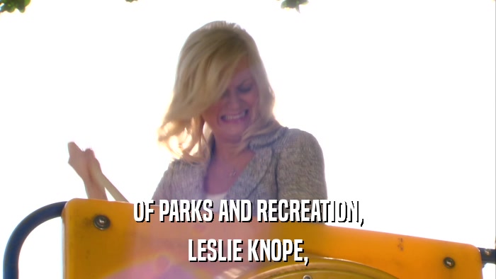 OF PARKS AND RECREATION, LESLIE KNOPE, 