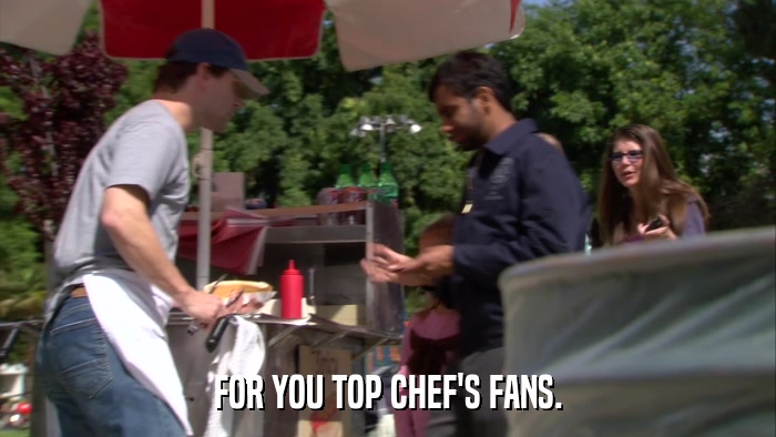 FOR YOU TOP CHEF'S FANS.  