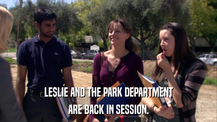 LESLIE AND THE PARK DEPARTMENT ARE BACK IN SESSION. 