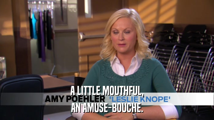A LITTLE MOUTHFUL, AN AMUSE-BOUCHE. 