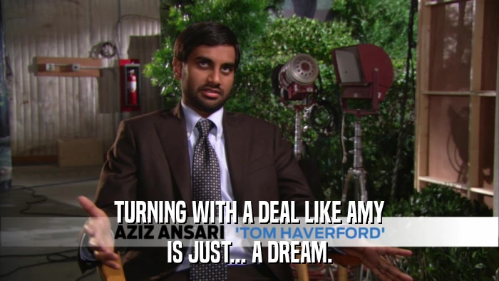 TURNING WITH A DEAL LIKE AMY IS JUST... A DREAM. 