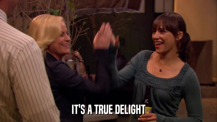 IT'S A TRUE DELIGHT  