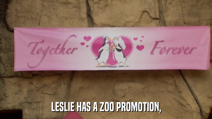 LESLIE HAS A ZOO PROMOTION,  