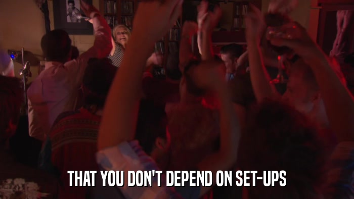 THAT YOU DON'T DEPEND ON SET-UPS  
