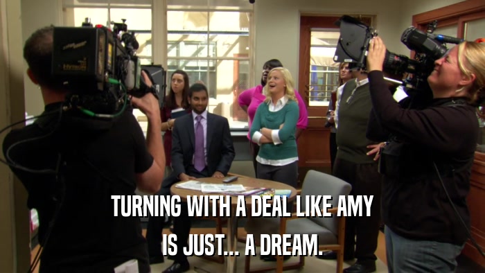 TURNING WITH A DEAL LIKE AMY IS JUST... A DREAM. 