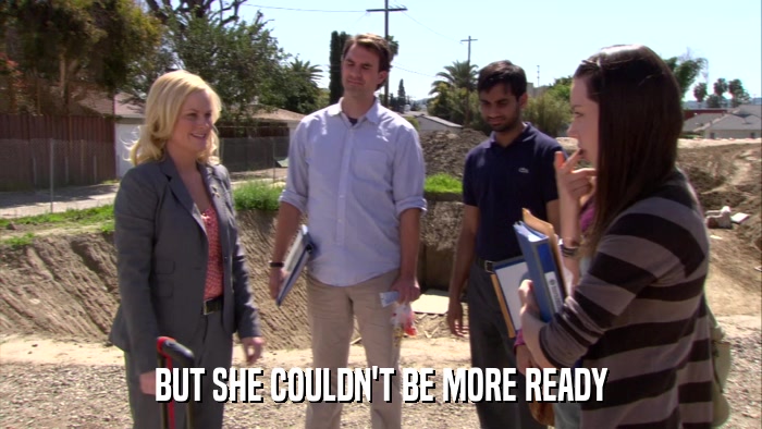 BUT SHE COULDN'T BE MORE READY  