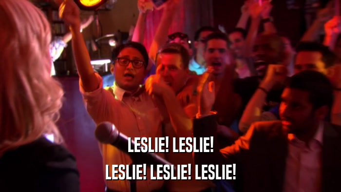 LESLIE! LESLIE! LESLIE! LESLIE! LESLIE! 
