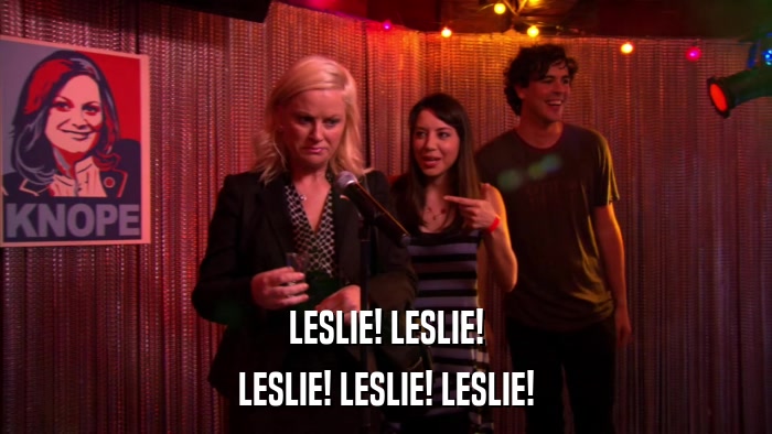 LESLIE! LESLIE! LESLIE! LESLIE! LESLIE! 
