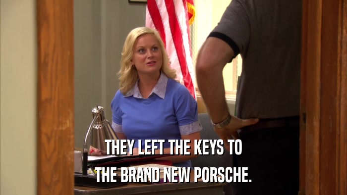 THEY LEFT THE KEYS TO THE BRAND NEW PORSCHE. 