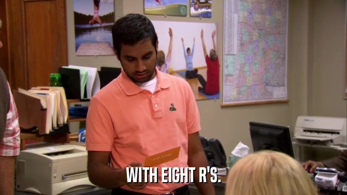 WITH EIGHT R'S.  