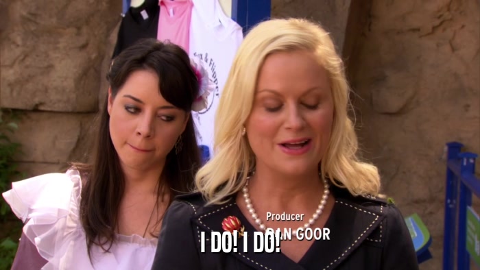 I DO! I DO!  