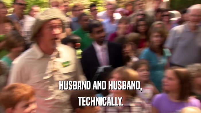 HUSBAND AND HUSBAND, TECHNICALLY. 