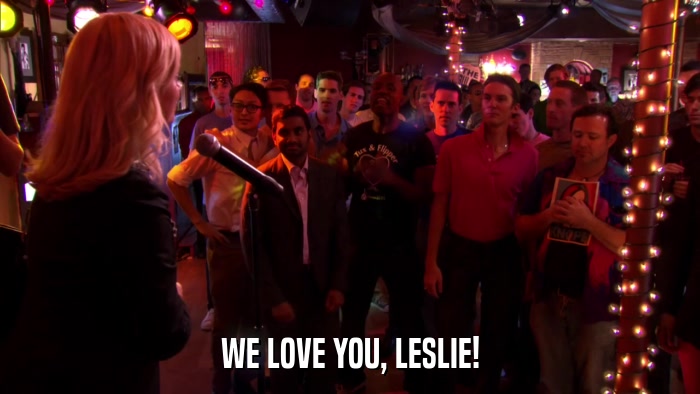 WE LOVE YOU, LESLIE!  