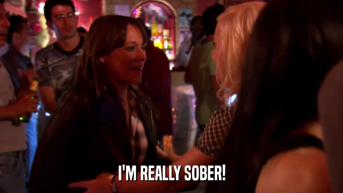 I'M REALLY SOBER!  